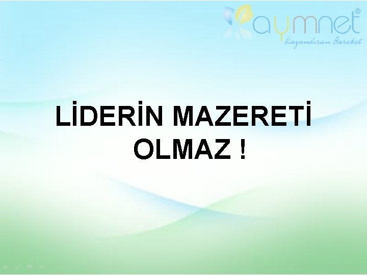 LİDERİN MAZERETİ OLMAZ ! 