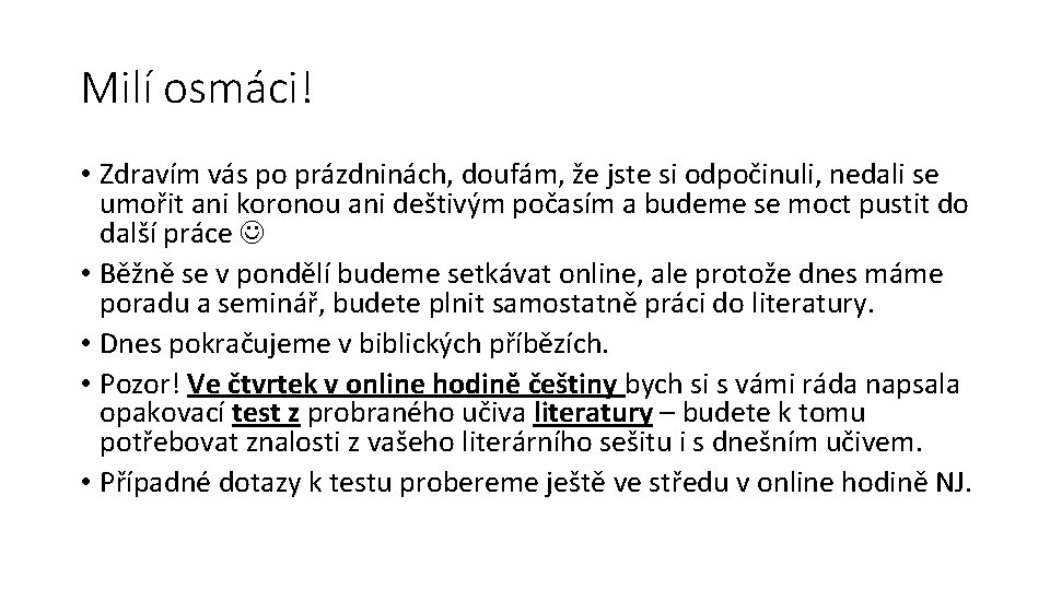 Milí osmáci! • Zdravím vás po prázdninách, doufám, že jste si odpočinuli, nedali se