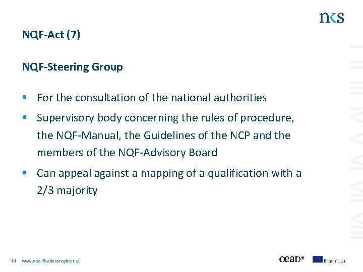 NQF-Act (7) NQF-Steering Group § For the consultation of the national authorities § Supervisory