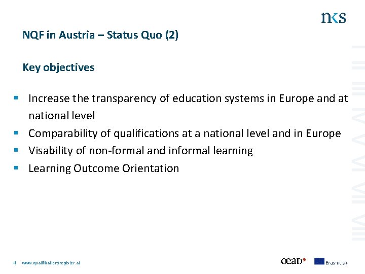 NQF in Austria – Status Quo (2) Key objectives § Increase the transparency of