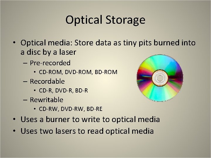 Optical Storage • Optical media: Store data as tiny pits burned into a disc Optical Storage • Optical media: Store data as tiny pits burned into a disc