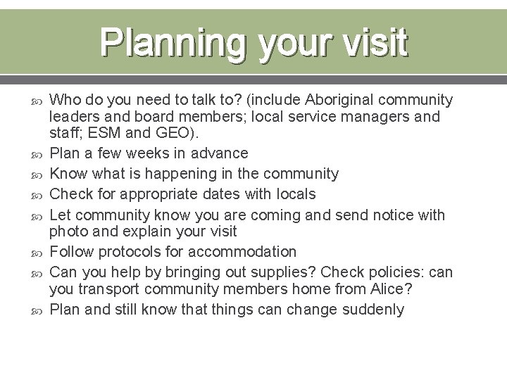 Planning your visit Who do you need to talk to? (include Aboriginal community leaders