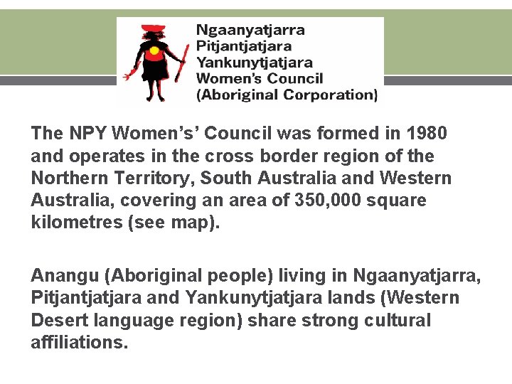 The NPY Women’s’ Council was formed in 1980 and operates in the cross border