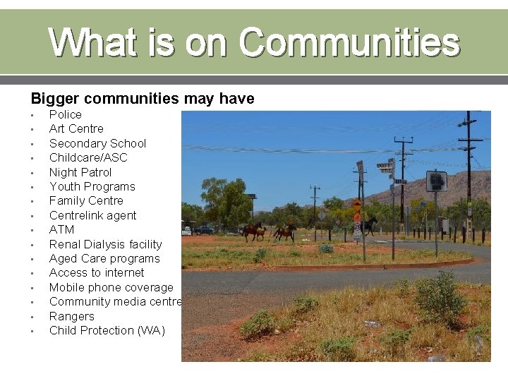 What is on Communities Bigger communities may have • • • • Police Art