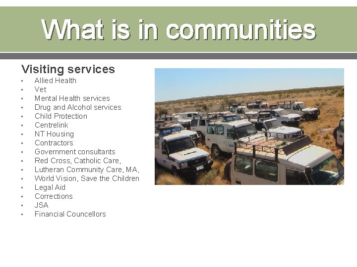 What is in communities Visiting services • • • • Allied Health Vet Mental
