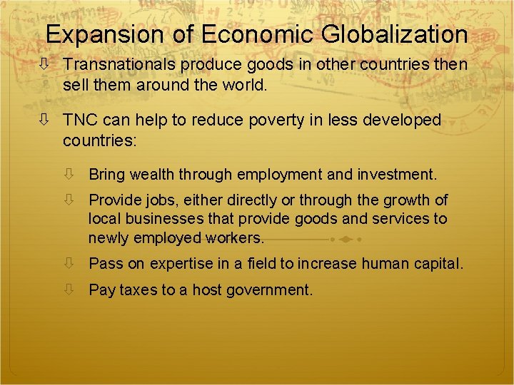 Expansion of Economic Globalization Transnationals produce goods in other countries then sell them around Expansion of Economic Globalization Transnationals produce goods in other countries then sell them around