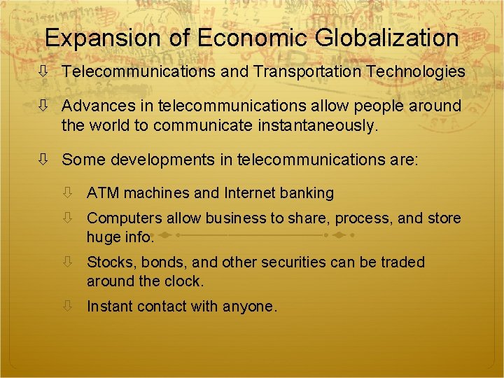 Expansion of Economic Globalization Telecommunications and Transportation Technologies Advances in telecommunications allow people around Expansion of Economic Globalization Telecommunications and Transportation Technologies Advances in telecommunications allow people around