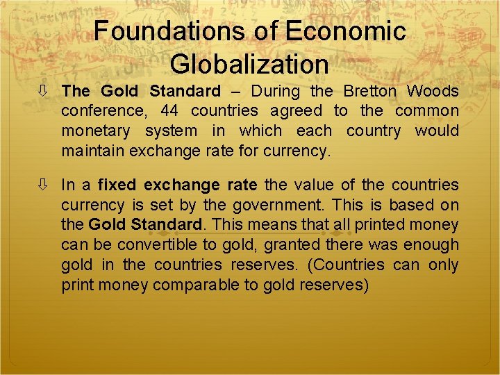 Foundations of Economic Globalization The Gold Standard – During the Bretton Woods conference, 44 Foundations of Economic Globalization The Gold Standard – During the Bretton Woods conference, 44