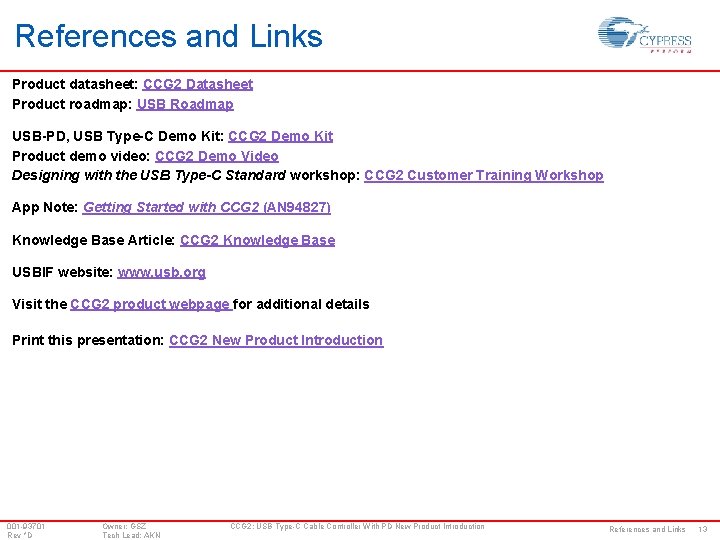References and Links Product datasheet: CCG 2 Datasheet Product roadmap: USB Roadmap USB-PD, USB