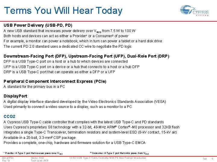 Terms You Will Hear Today USB Power Delivery (USB-PD, PD) A new USB standard