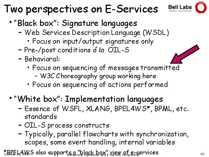 Two perspectives on E-Services • “Black box”: Signature languages – Web Services Description Language
