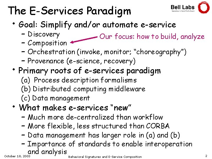 The E-Services Paradigm • Goal: Simplify and/or automate e-service • – Discovery Our focus: