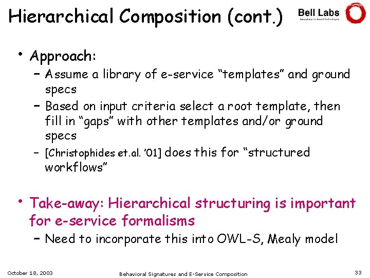 Hierarchical Composition (cont. ) • Approach: – Assume a library of e-service “templates” and