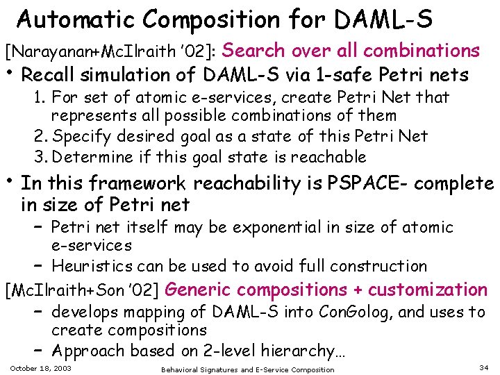 Automatic Composition for DAML-S [Narayanan+Mc. Ilraith ’ 02]: Search over all combinations • Recall