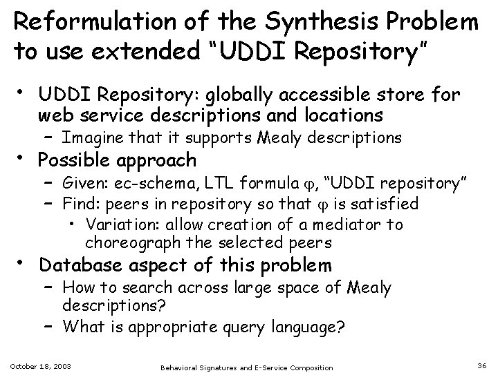 Reformulation of the Synthesis Problem to use extended “UDDI Repository” • • • UDDI