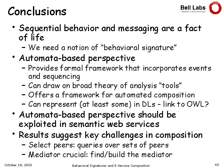 Conclusions • Sequential behavior and messaging are a fact • of life – We