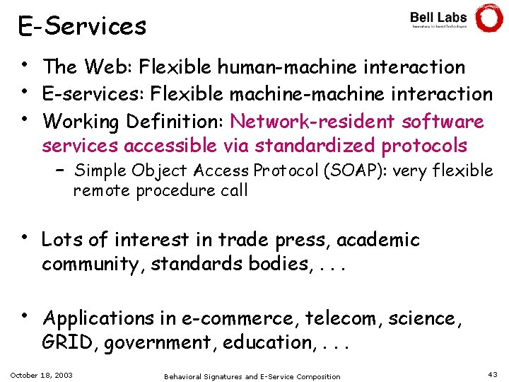 E-Services • • • The Web: Flexible human-machine interaction E-services: Flexible machine-machine interaction Working