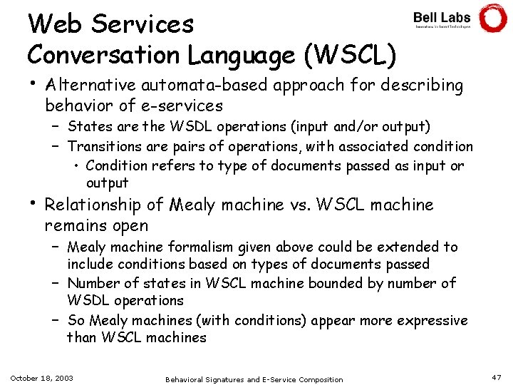 Web Services Conversation Language (WSCL) • • Alternative automata-based approach for describing behavior of