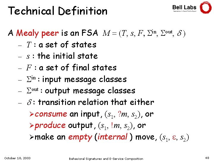 Technical Definition A Mealy peer is an FSA M = (T, s, F, in,