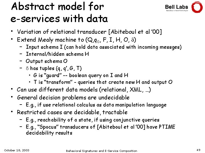 Abstract model for e-services with data • • Variation of relational transducer [Abiteboul et