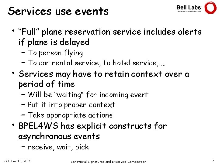 Services use events • “Full” plane reservation service includes alerts • • if plane