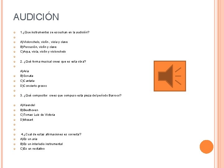 AUDICIÓN 1. ¿Que instrumentos se escuchan en la audición? A)Violonchelo, violín , viola y