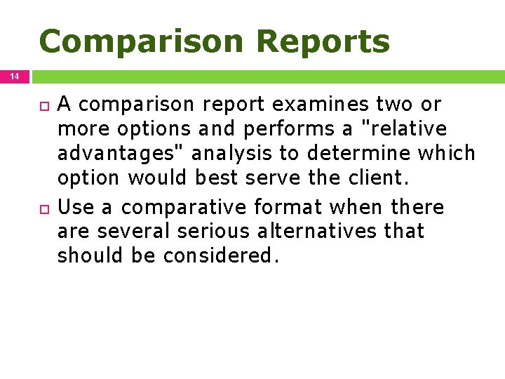 Comparison Reports 14 A comparison report examines two or more options and performs a