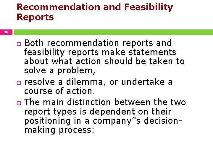 Recommendation and Feasibility Reports 16 Both recommendation reports and feasibility reports make statements about