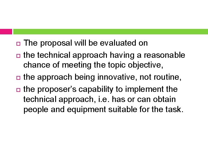  The proposal will be evaluated on the technical approach having a reasonable chance