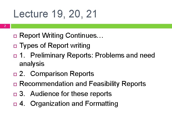 Lecture 19, 20, 21 2 Report Writing Continues… Types of Report writing 1. Preliminary