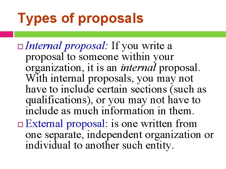 Types of proposals Internal proposal: If you write a proposal to someone within your