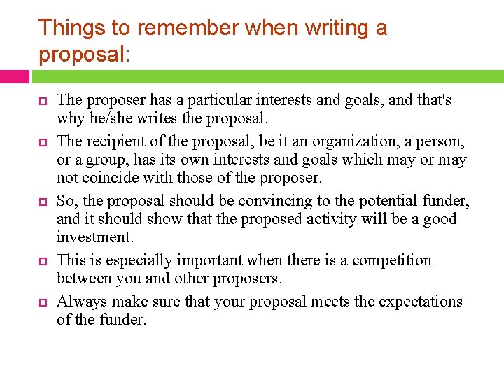 Things to remember when writing a proposal: The proposer has a particular interests and