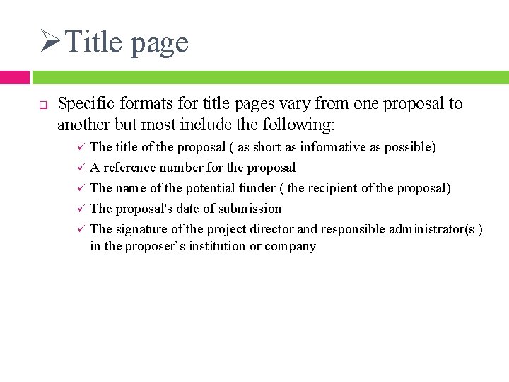 ØTitle page q Specific formats for title pages vary from one proposal to another