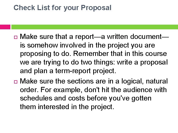 Check List for your Proposal Make sure that a report—a written document— is somehow