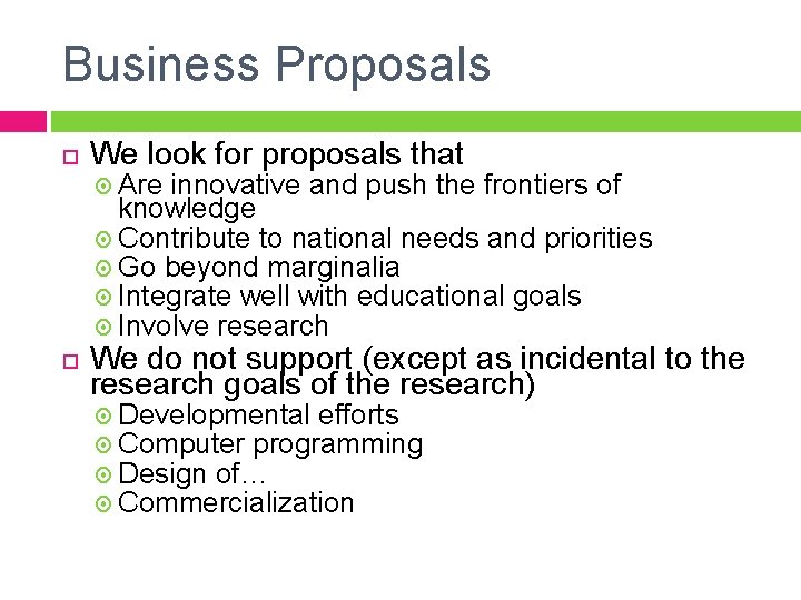 Business Proposals We look for proposals that We do not support (except as incidental