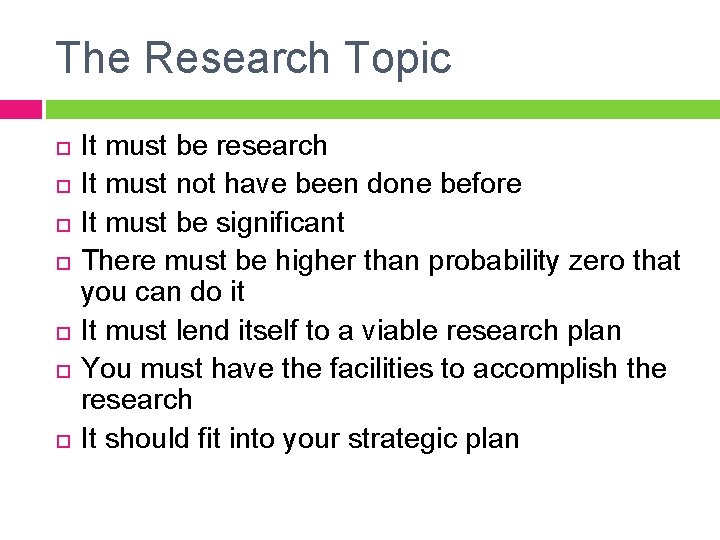 The Research Topic It must be research It must not have been done before