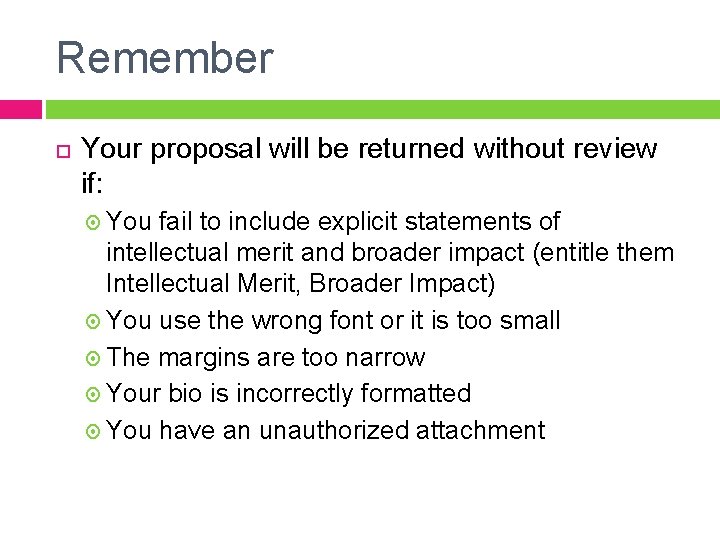Remember Your proposal will be returned without review if: You fail to include explicit