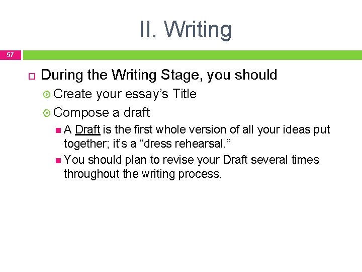 II. Writing 57 During the Writing Stage, you should Create your essay’s Title Compose