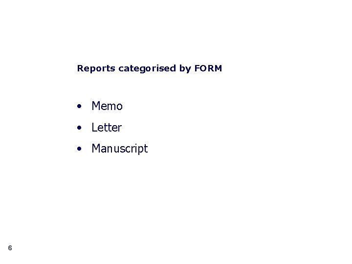 Reports categorised by FORM • Memo • Letter • Manuscript 6 