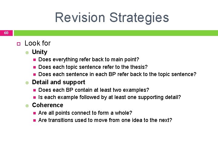 Revision Strategies 60 Look for Unity Detail and support Does everything refer back to