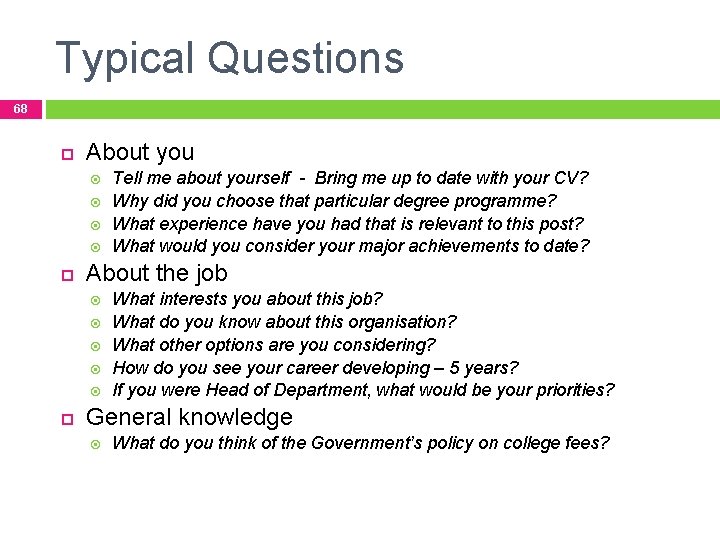 Typical Questions 68 About you About the job Tell me about yourself - Bring