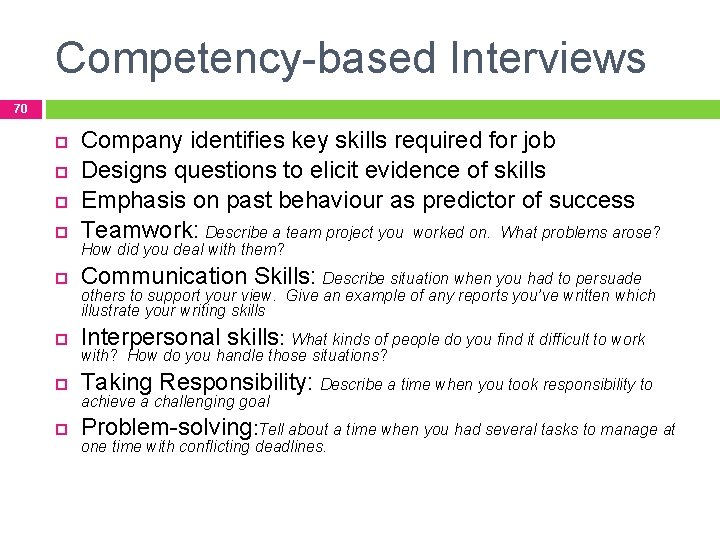 Competency-based Interviews 70 Company identifies key skills required for job Designs questions to elicit
