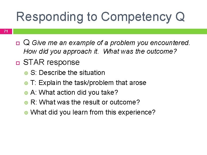 Responding to Competency Q 71 Q Give me an example of a problem you