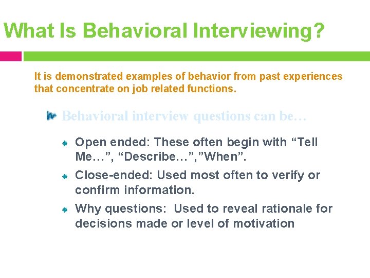 What Is Behavioral Interviewing? It is demonstrated examples of behavior from past experiences that