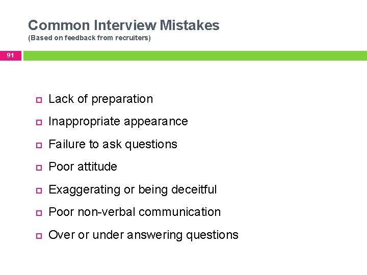 Common Interview Mistakes (Based on feedback from recruiters) 91 Lack of preparation Inappropriate appearance