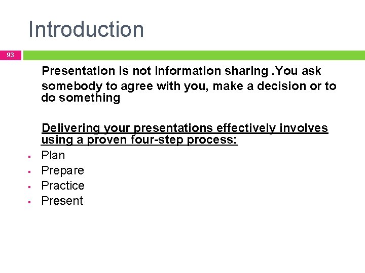 Introduction 93 Presentation is not information sharing. You ask somebody to agree with you,