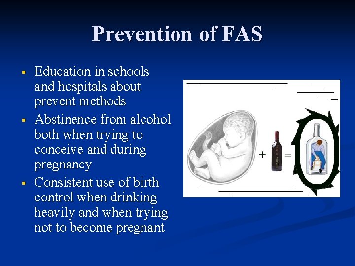 Prevention of FAS § § § Education in schools and hospitals about prevent methods
