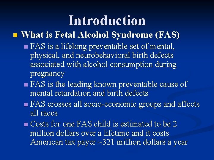 Introduction n What is Fetal Alcohol Syndrome (FAS) FAS is a lifelong preventable set