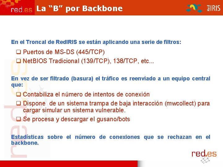 La “B” por Backbone En el Troncal de Red. IRIS se están aplicando una