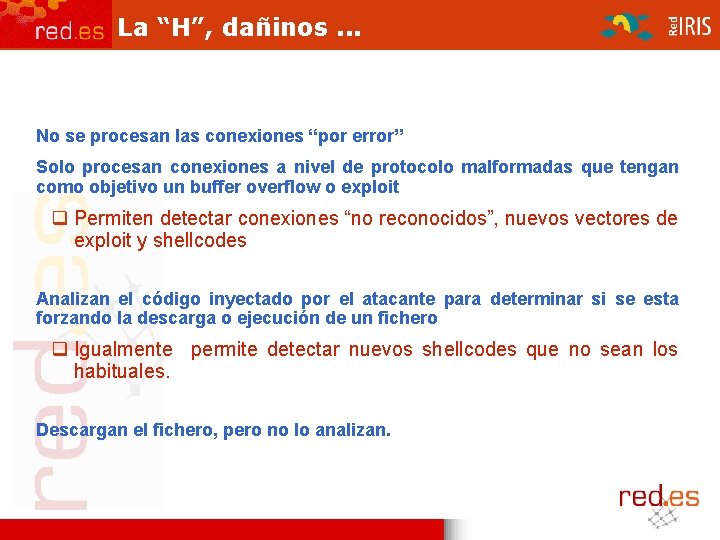 La “H”, dañinos. . . No se procesan las conexiones “por error” Solo procesan